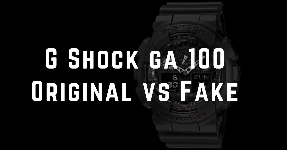 G Shock ga 100 Original vs Fake