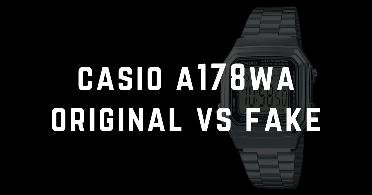 casio a178wa original vs fake