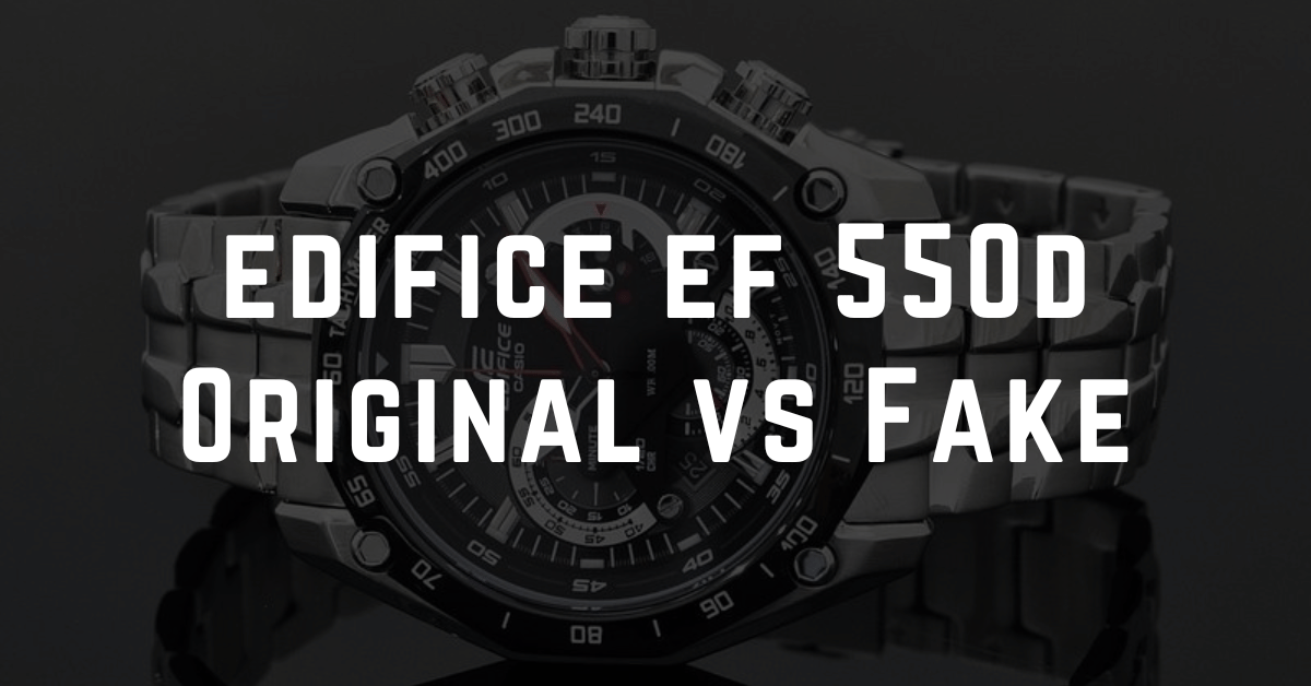 casio edifice ef 550d original vs fake