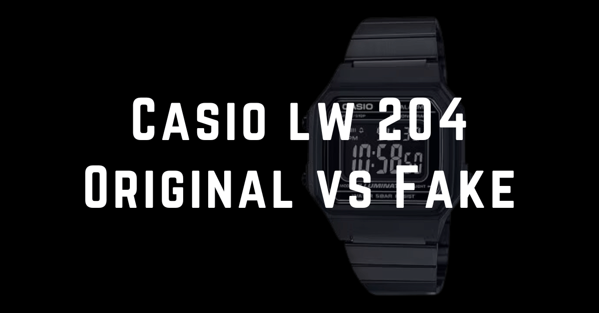 casio lw 204 original vs fake