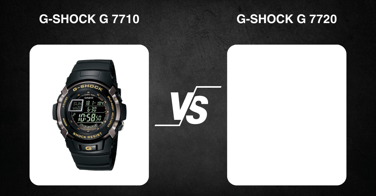 G-Shock G 7710 Vs G-Shock G 7720