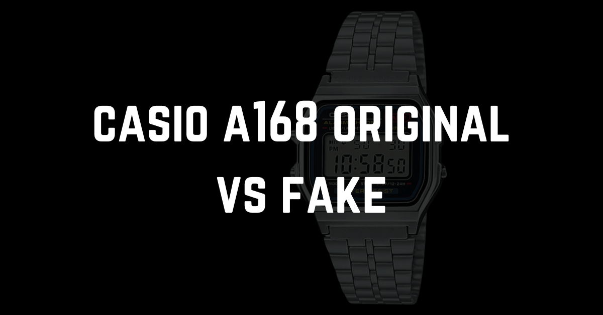 casio a168 original vs fake