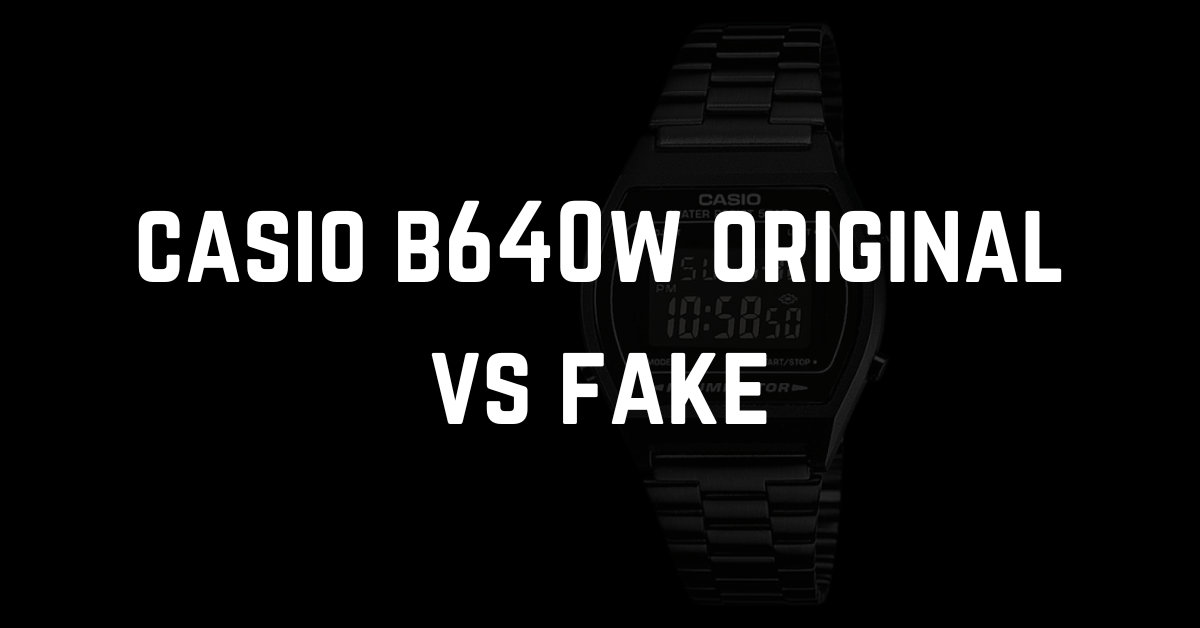 casio b640w original vs fake