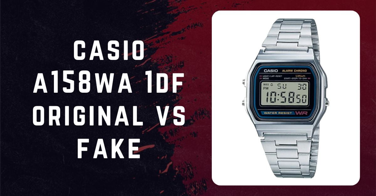 casio a158wa 1df original vs fake