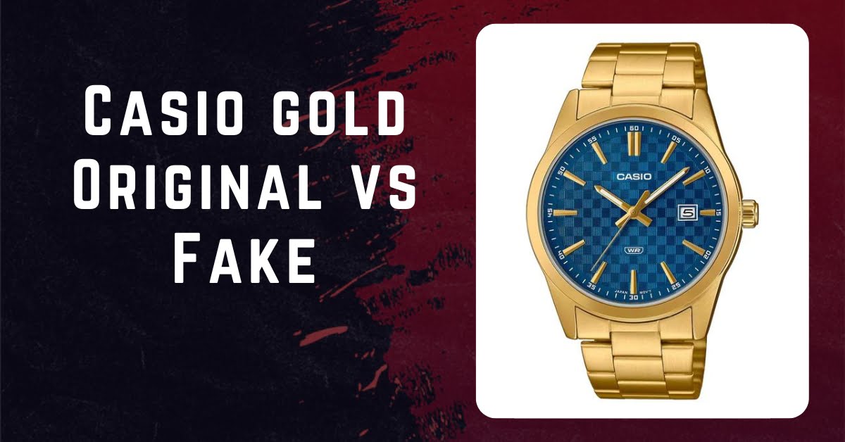 casio gold original vs fake